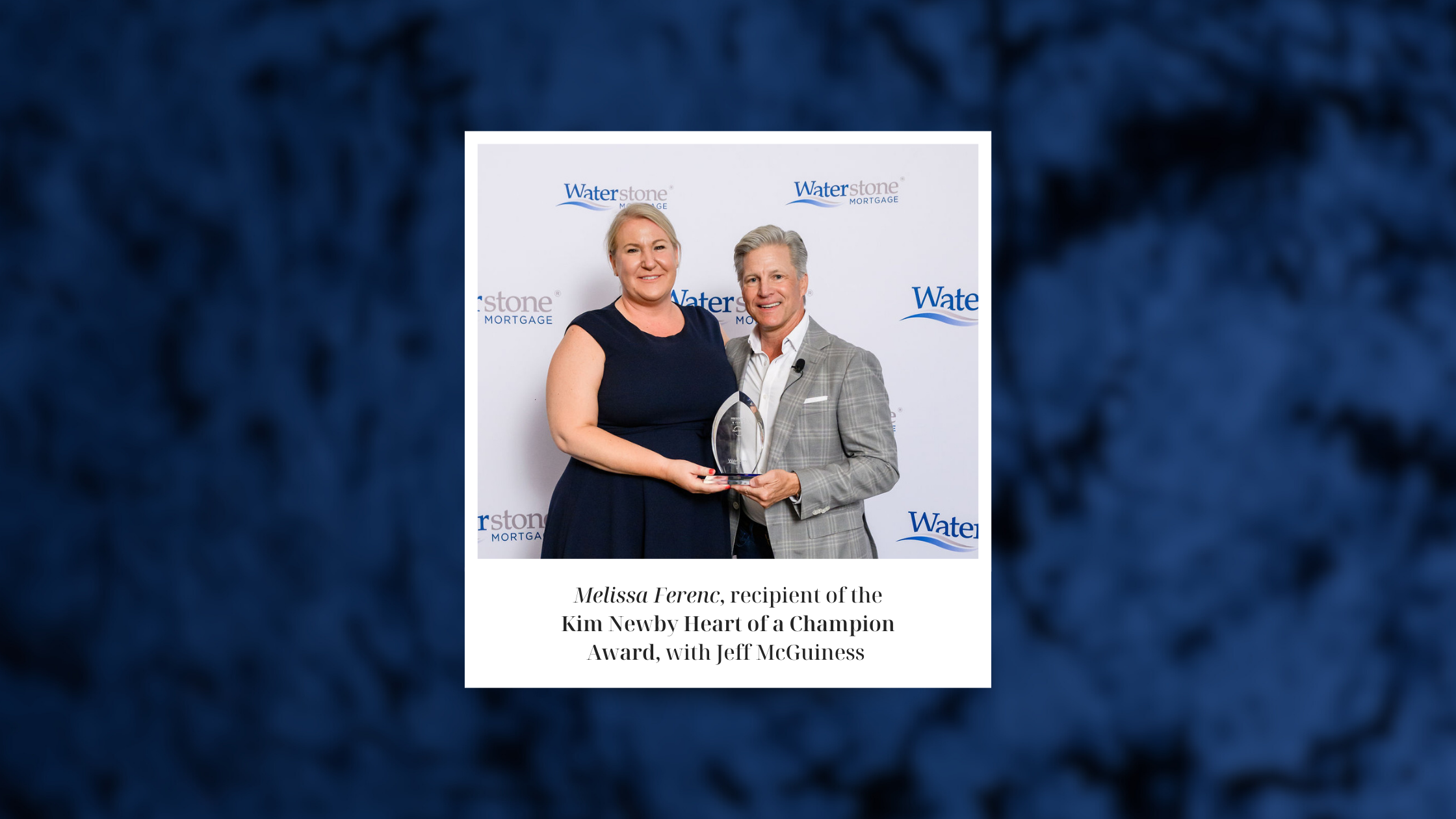 waterstonemortgagekimnewbyheartofchampion2025awardrecipientmelissaferencwithjeffmcguinesspresidentce